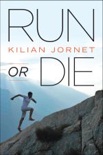 Run or Die by Kilian Jornet